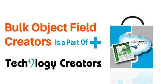 Announcement: Bulk Object Field Creator is a part of Tech9logy Creators