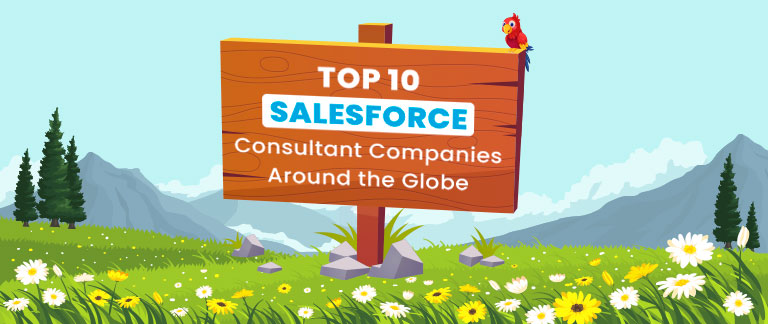 Top 10 Salesforce Consulting Companies Around the Globe
