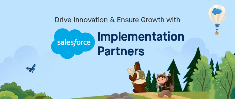 Drive Innovation & Ensure Growth with Salesforce Implementation Partners