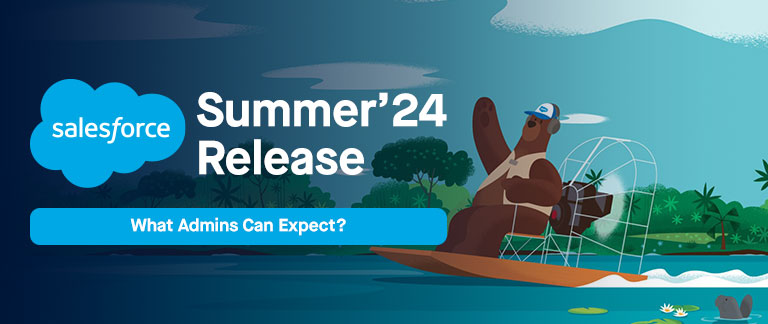 Salesforce Summer’24 Release: What Admins Can Expect?