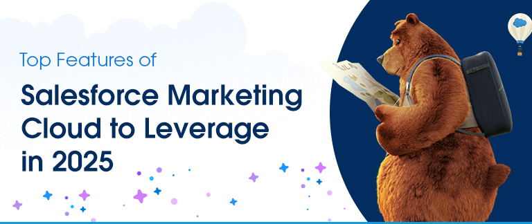 Top Features of Salesforce Marketing Cloud to Leverage in 2025