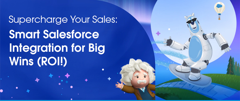 Supercharge Your Sales: Smart Salesforce Integration for Big Wins (ROI!)