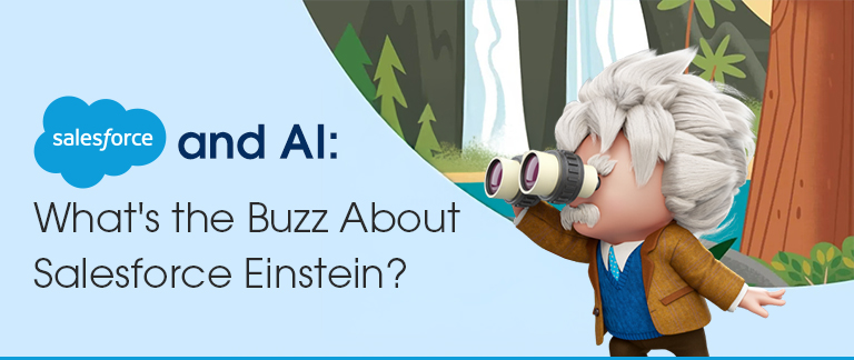 Salesforce and AI: What’s the Buzz About Salesforce Einstein?
