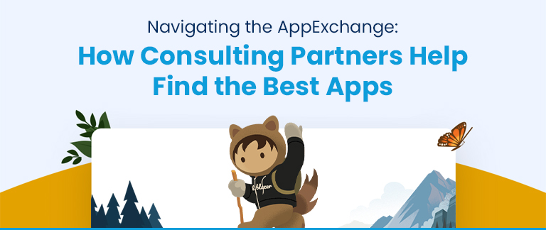 Navigating the AppExchange: How Salesforce Consulting Partners Help Find the Best Apps