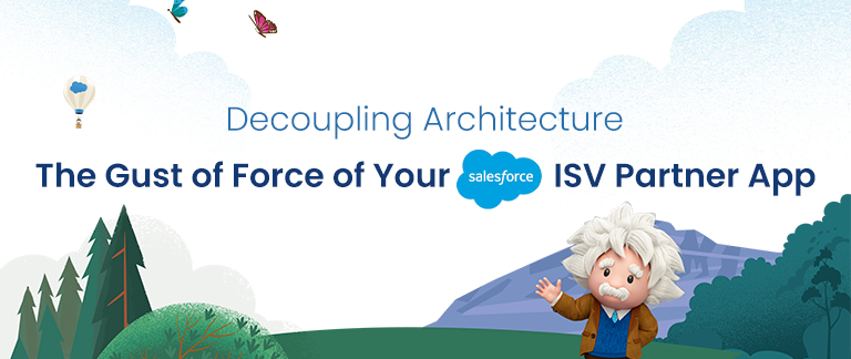 Decoupling Architecture: The Gust of Force of Your Salesforce ISV Partner App