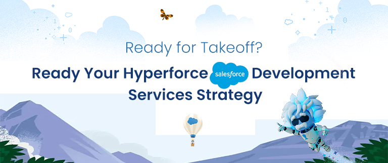 Ready for Takeoff? Ready Your Hyperforce Salesforce  Development Services Strategy