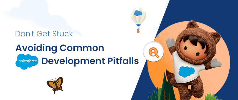 Don’t Get Stuck: Avoiding Common Salesforce Development Pitfalls