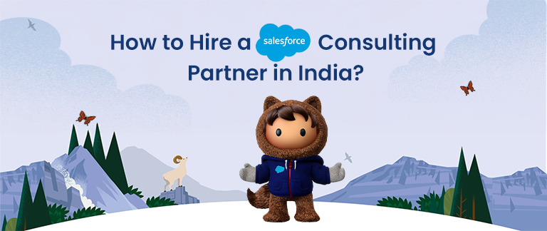 How to Hire a Salesforce Consulting Partner in India?