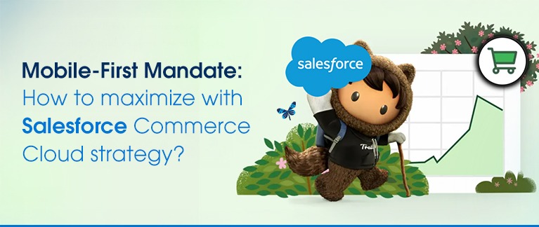 Mobile-First Mandate: How to maximize with Salesforce Commerce Cloud strategy?
