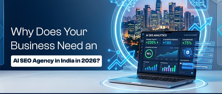 Why Does Your Business Need an AI SEO Agency in India in 2026?