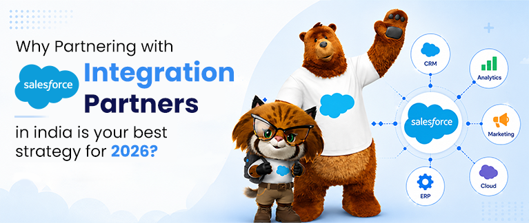 Why Partnering with Salesforce Integration Partners in India is Your Best Strategy for 2026?