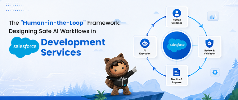 The “Human-in-the-Loop” Framework: Designing Safe AI Workflows in Salesforce Development Services