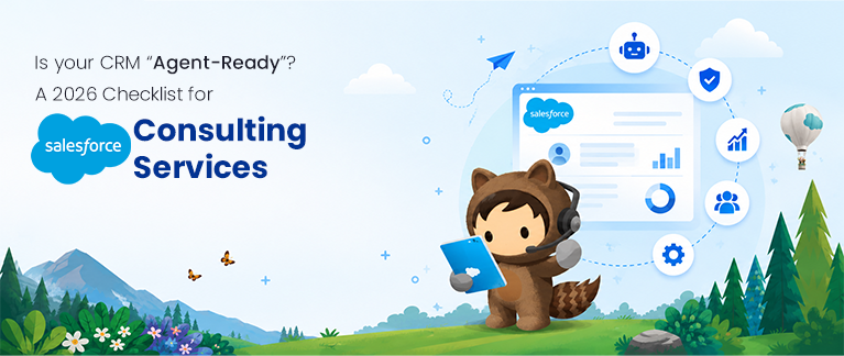 Is Your CRM “Agent-Ready”? A 2026 Checklist for Salesforce Consulting Services